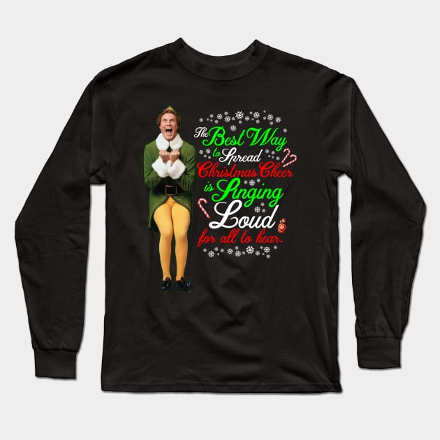 Elf Movie Quotes - The Best way to Spread Christmas Cheer Long Sleeve T-Shirt by CoolDojoBro